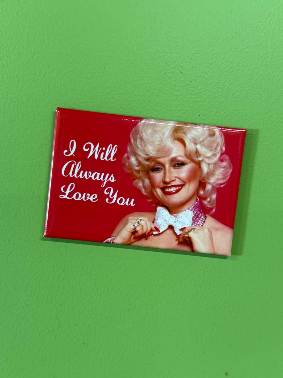 I Will Always Love You Magnet