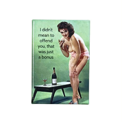 Didn't Mean to Offend You Magnet