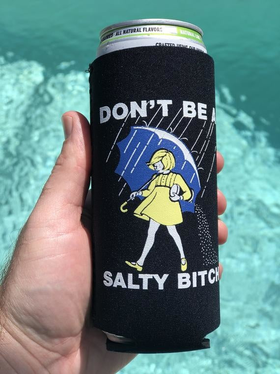 Don't Be Salty Bitch Slim Coozie