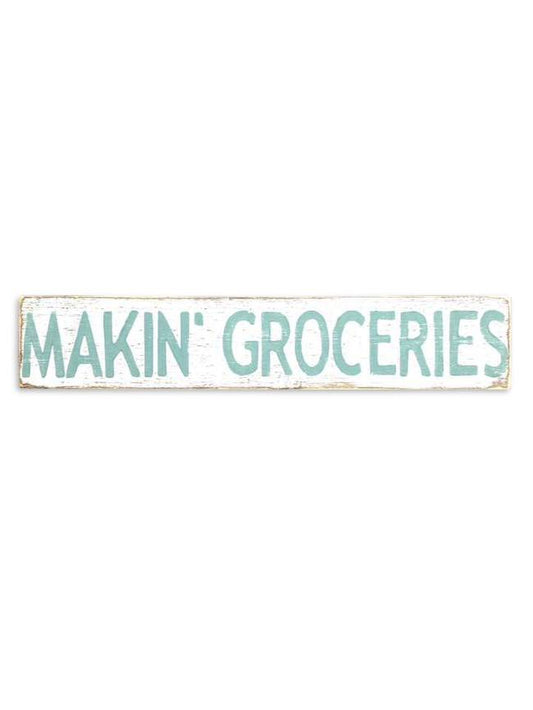 Makin' Groceries Wooden Sign