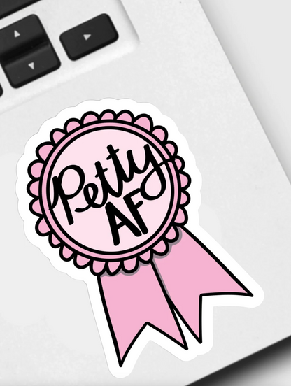 Petty AF Ribbon Sticker